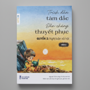 Sách Trích Dẫn Tâm Đắc Dẫn Chứng Thuyết Phục Nghị Luận Xã Hội Ver3