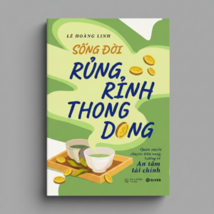 Sách Sống Đời Rủng Rỉnh Thong Dong Quán Xuyến Chuyện Tiền Nong Hướng Về An Tâm Tài Chính