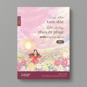 Sách Trích Dẫn Tâm Đắc Dẫn Chứng Thuyết Phục Nghị Luận Văn Học Ver2