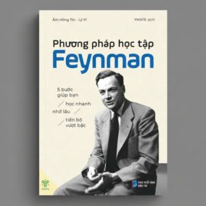 Sách Phương Pháp Học Tập Của Feynman 5 Bước Giúp Bạn Học Nhanh Nhớ Lâu Tiến Bộ Vượt Bậc