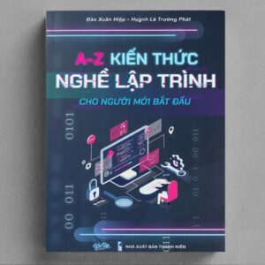 Sách A - Z Kiến Thức Nghề Lập Trình Cho Người Mới Bắt Đầu