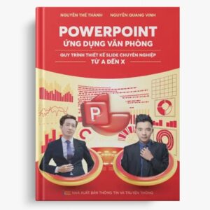 PowerPoint Ứng Dụng Văn Phòng - Quy Trình Thiết Kế Slide Chuyên Nghiệp Từ A Đến X