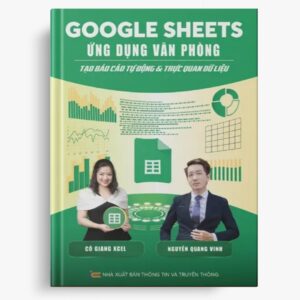 Google Sheets Ứng Dụng Văn Phòng - Tạo Báo Cáo Tự Động Và Trực Quan Dữ Liệu