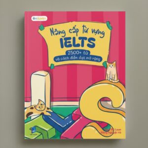 Sách Nâng Cấp Từ Vựng Ielts 2500+ Từ Và Cách Diễn Đạt Mở Rộng