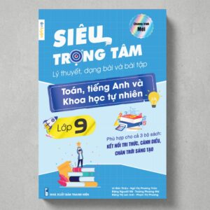 Sách Siêu Trọng Tâm Lớp 9 Toán Tiếng Anh KHTN ( Chương Trình Mới )