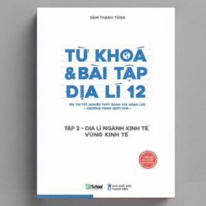 Sách Từ khóa Và Bài Tập Địa Lí 12 Tập 2