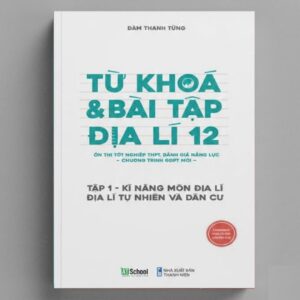 Sách Từ Khóa Và Bài Tập Địa Lí 12 Tập 1 Kĩ Năng Môn Địa Lí Tự Nhiên Và Dân Cư