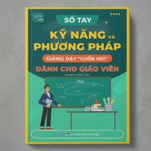 Sách Sổ Tay Kỹ Năng và Phương Pháp Giảng Dạy Cuốn Hút Dành Cho Giáo Viên