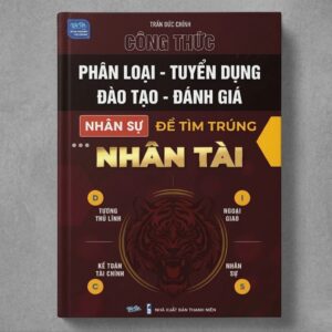 Sách Công Thức Phân Loại Tuyển Dụng Đào Tạo Đánh Giá Nhân Sự Để Tìm Trúng Nhân Tài