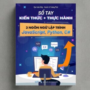 Sổ Tay Kiến Thức + Thực Hành 3 Ngôn Ngữ Lập Trình Javasript, Python, C#