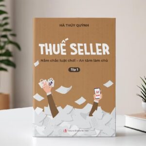 Sách Thuế Seller Nắm Chắc Luật Chơi An Tâm Làm Chủ - Hà Thúy Quỳnh