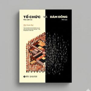 Sách Tổ Chức Và Đám Đông - Mai Xuân Đạt